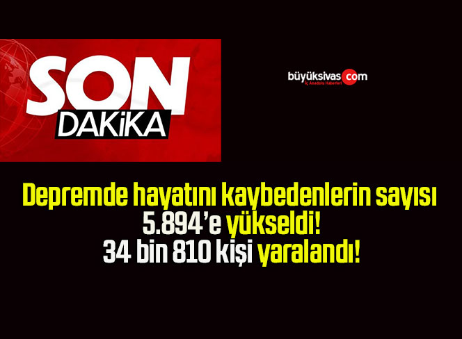 Hayatını kaybedenlerin sayısı 5.894’e yükseldi!