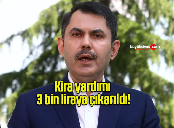 Kira yardımı 3 bin liraya çıkarıldı!