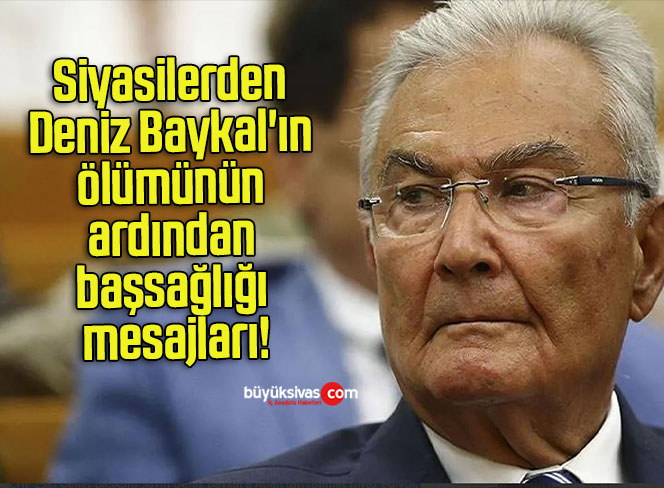 Siyasilerden Deniz Baykal’ın ölümünün ardından başsağlığı mesajları!