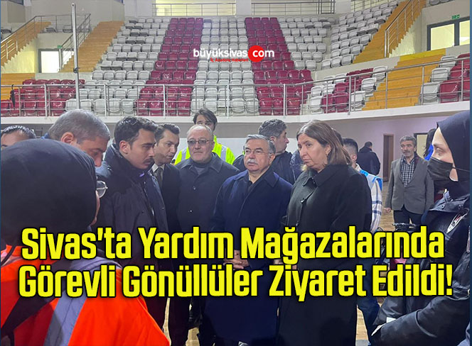 Sivas’ta Yardım Mağazalarında Görevli Gönüllüler Ziyaret Edildi!
