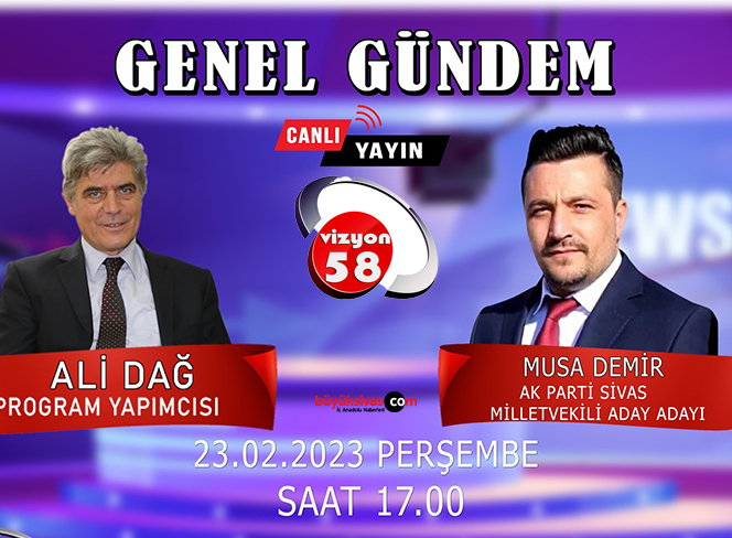 AK Parti Sivas Milletvekili Aday Adayı Musa Demir Vizyon 58’de