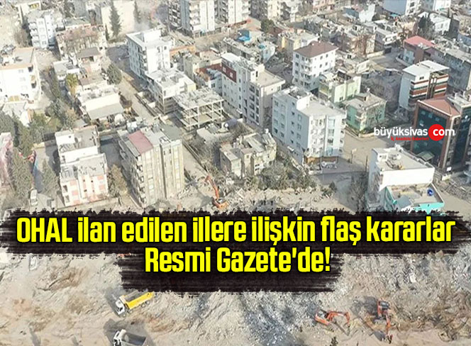 OHAL ilan edilen illere ilişkin flaş kararlar Resmi Gazete’de!