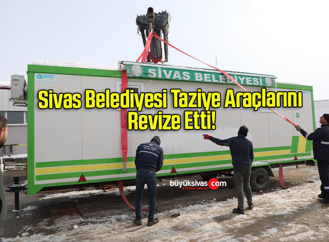 Sivas Belediyesi Taziye Araçlarını Revize Etti!