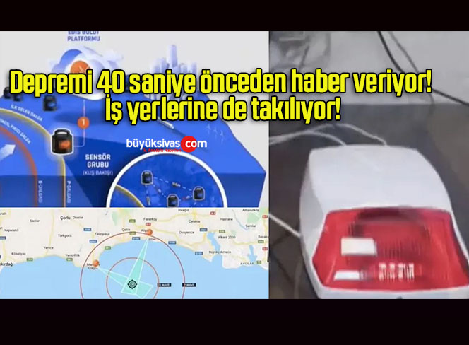 Depremi 40 saniye önceden haber veriyor! İş yerlerine de takılıyor!