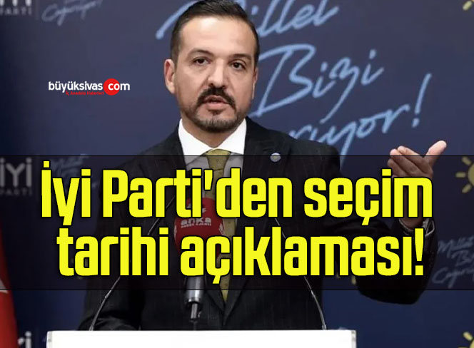 İyi Parti’den seçim tarihi açıklaması!