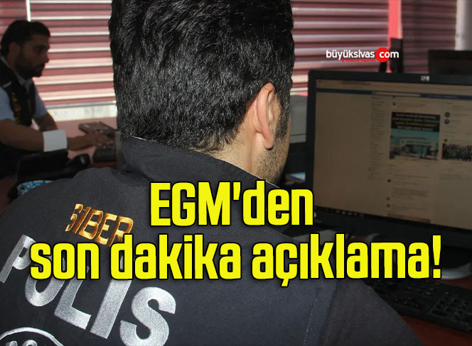 EGM’den son dakika açıklama!
