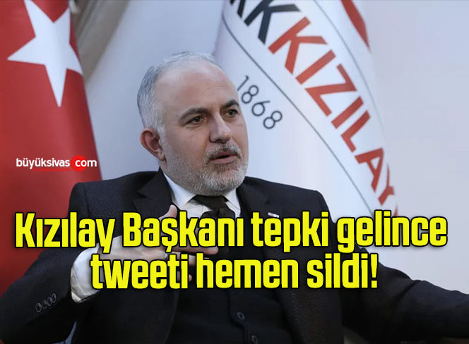 Kızılay Başkanı tepki gelince tweeti hemen sildi!