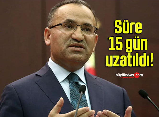 Süre 15 gün uzatıldı!
