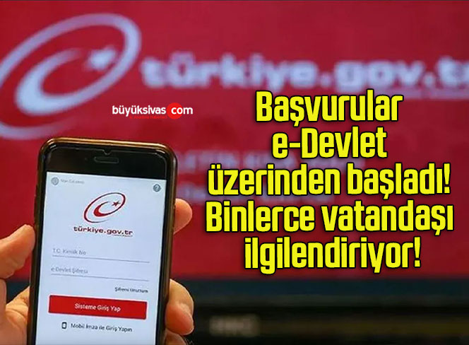 Başvurular e-Devlet üzerinden başladı! Binlerce vatandaşı ilgilendiriyor!