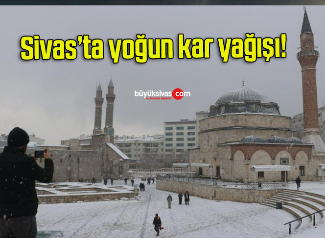 Sivas’ta yoğun kar yağışı!