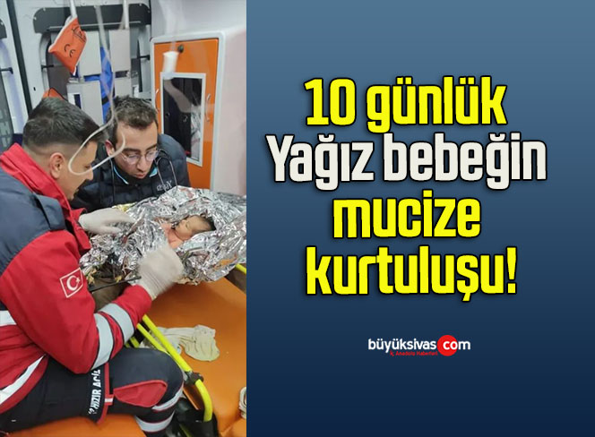 10 günlük Yağız bebeğin mucize kurtuluşu!