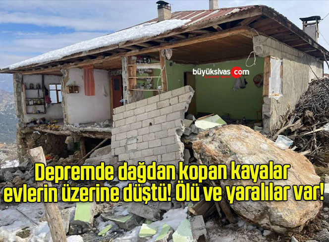 Depremde dağdan kopan kayalar evlerin üzerine düştü! Ölü ve yaralılar var!