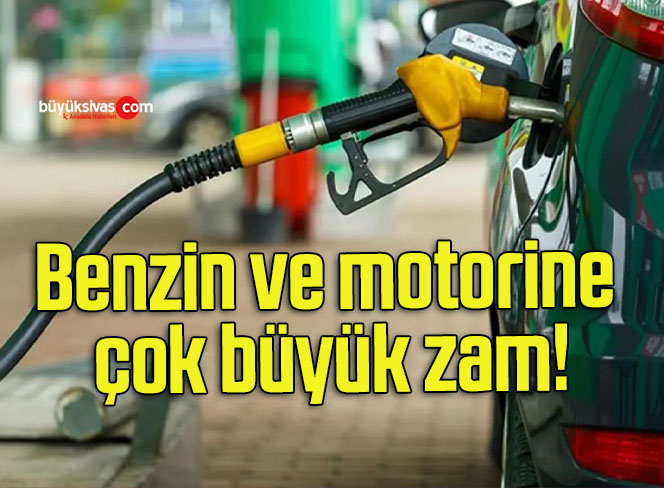 Benzin ve motorine çok büyük zam!
