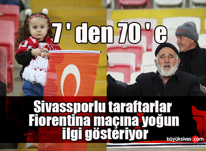 Sivassporlu taraftarlar, Fiorentina maçına yoğun ilgi gösteriyor