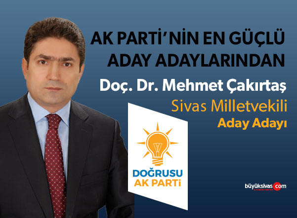 AK Parti Sivas Milletvekili Aday Adayı Doç. Dr. Mehmet Çakırtaş