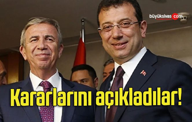 İmamoğlu ve Mansur Yavaş kararını açıkladı!