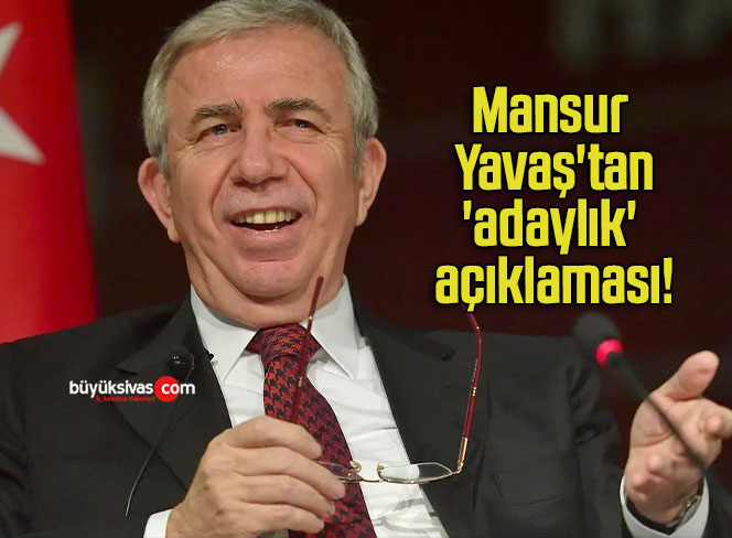 Mansur Yavaş’tan ‘adaylık’ açıklaması!