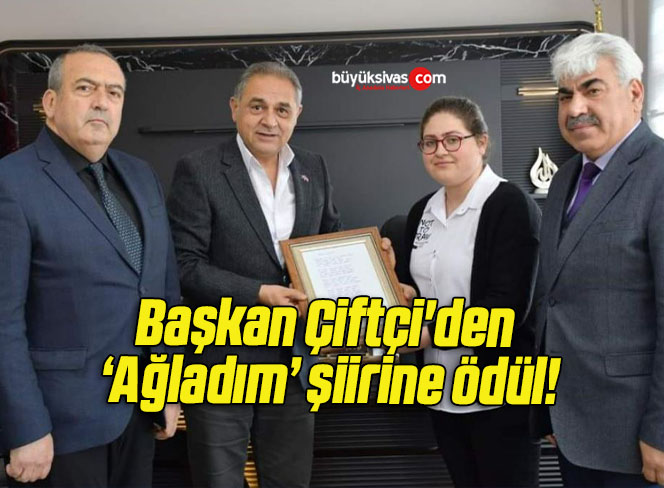 Başkan Çiftçi’den ‘Ağladım’ şiirine ödül!
