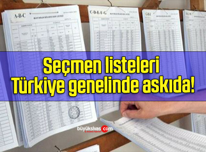 Seçmen listeleri Türkiye genelinde askıda!