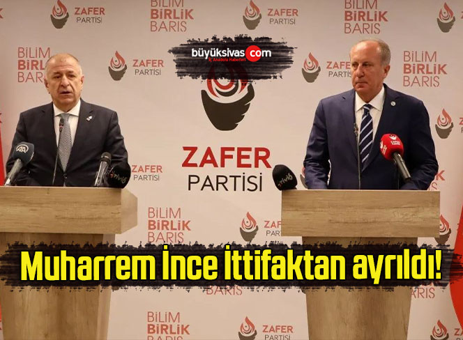 Muharrem İnce İttifaktan ayrıldı!
