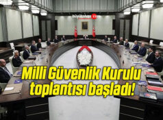 Milli Güvenlik Kurulu toplantısı başladı!