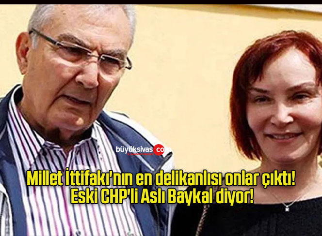 Millet İttifakı’nın en delikanlısı onlar çıktı! Eski CHP’li Aslı Baykal diyor!