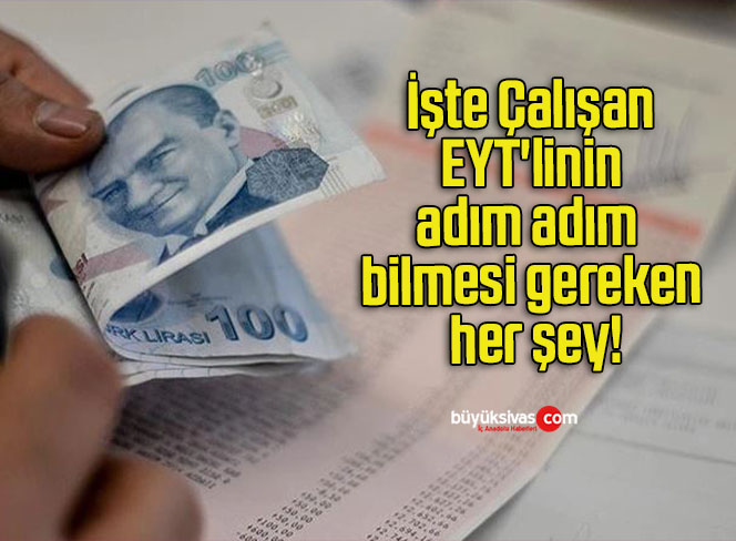 İşte Çalışan EYT’linin adım adım bilmesi gereken her şey!