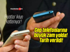 Cep telefonlarına büyük zam yolda! Tarih verildi!