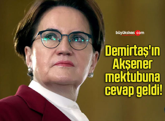 İYİ Parti’den Demirtaş’ın Akşener mektubuna cevap geldi!