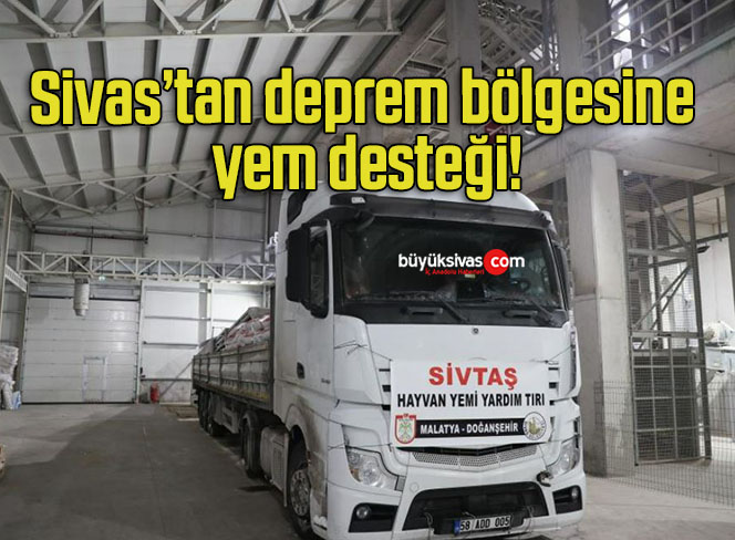 Sivas’tan deprem bölgesine yem desteği!