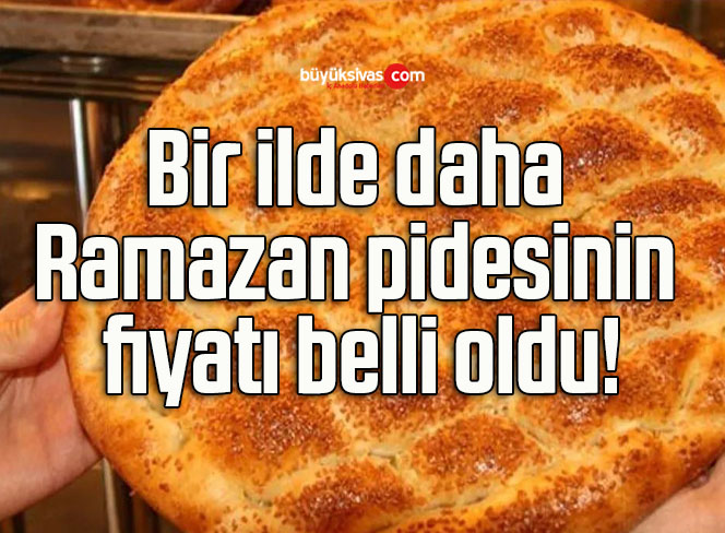 Bir ilde daha Ramazan pidesinin fiyatı belli oldu!