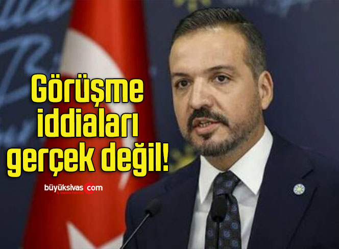 Görüşme iddiaları gerçek değil!