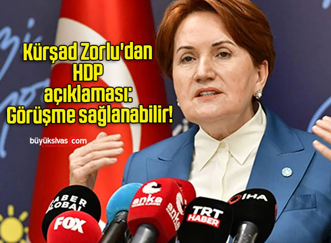 Kürşad Zorlu’dan HDP açıklaması: Görüşme sağlanabilir!