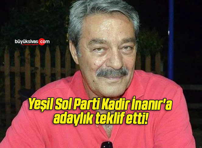 Yeşil Sol Parti Kadir İnanır’a adaylık teklif etti!