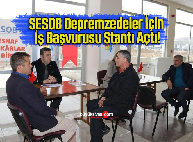 SESOB Depremzedeler İçin İş Başvurusu Stantı Açtı!