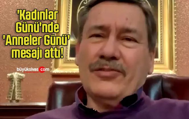 Melih Gökçek, ‘Kadınlar Günü’nde ‘Anneler Günü’ mesajı attı!