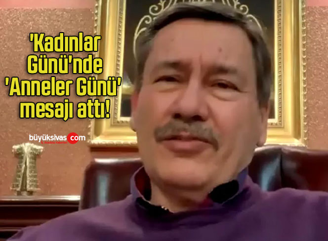 Melih Gökçek, ‘Kadınlar Günü’nde ‘Anneler Günü’ mesajı attı!