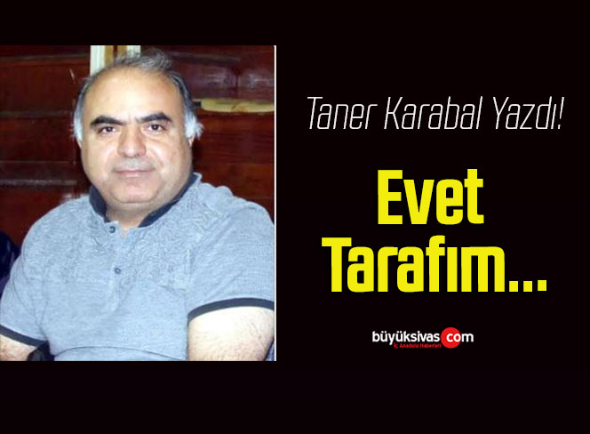 Evet Tarafım…