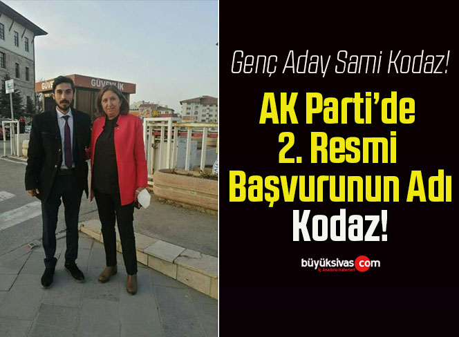 AK Parti’de 2. Resmi Başvurunun Adı Kodaz!