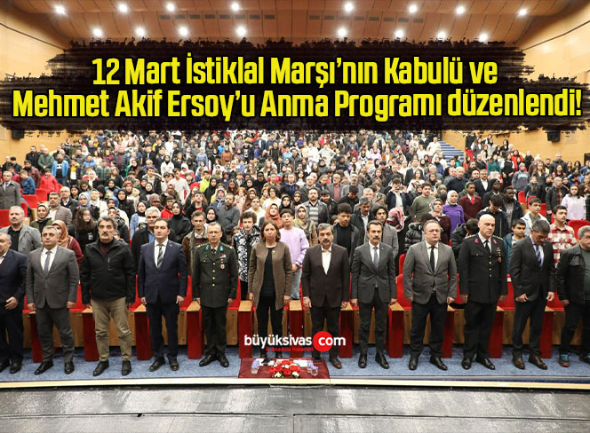 12 Mart İstiklal Marşı’nın Kabulü ve Mehmet Akif Ersoy’u Anma Programı düzenlendi!