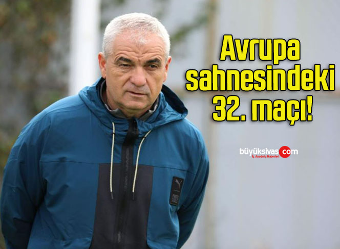 Avrupa sahnesindeki 32. maçı