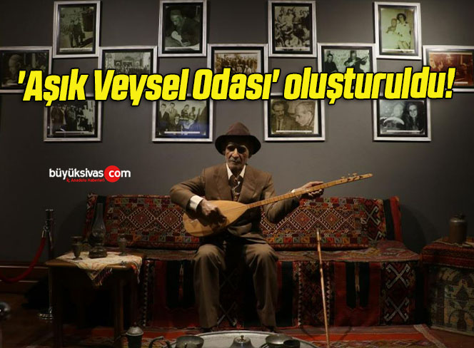 ‘Aşık Veysel Odası’ oluşturuldu!