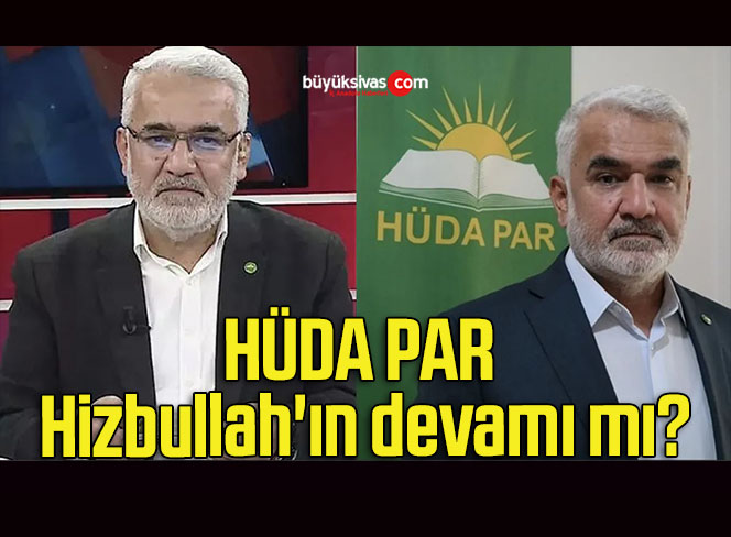 HÜDA PAR Hizbullah’ın devamı mı?