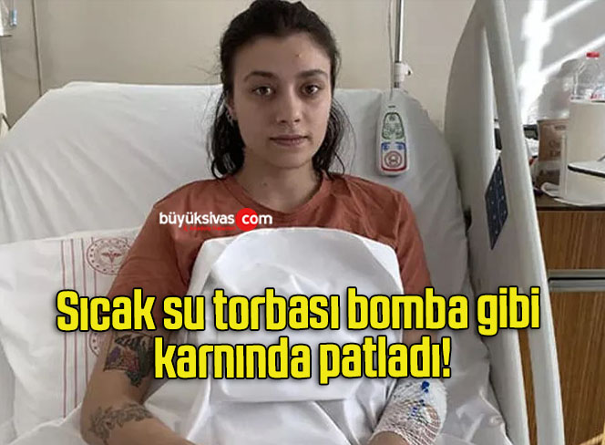 Sıcak su torbası bomba gibi karnında patladı!