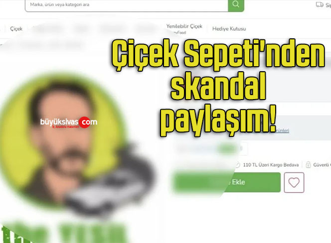 Çiçek Sepeti’nden skandal paylaşım!