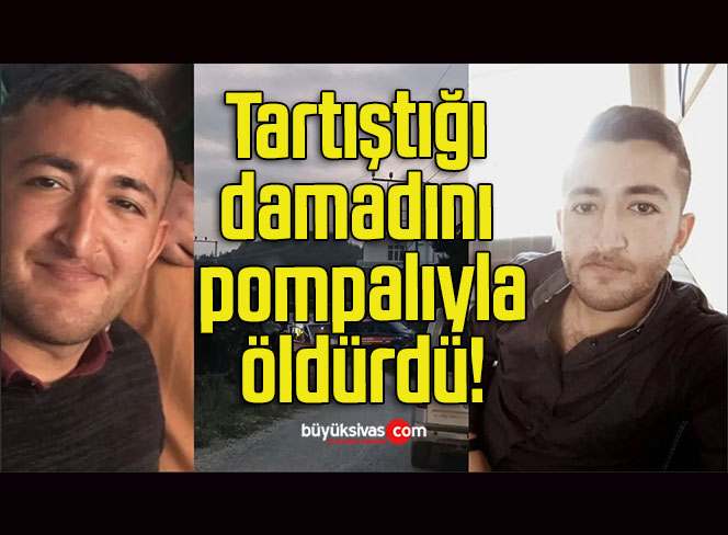 Tartıştığı damadını pompalıyla öldürdü!