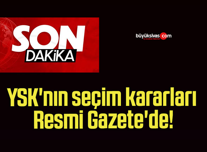 YSK’nın seçim kararları Resmi Gazete’de!