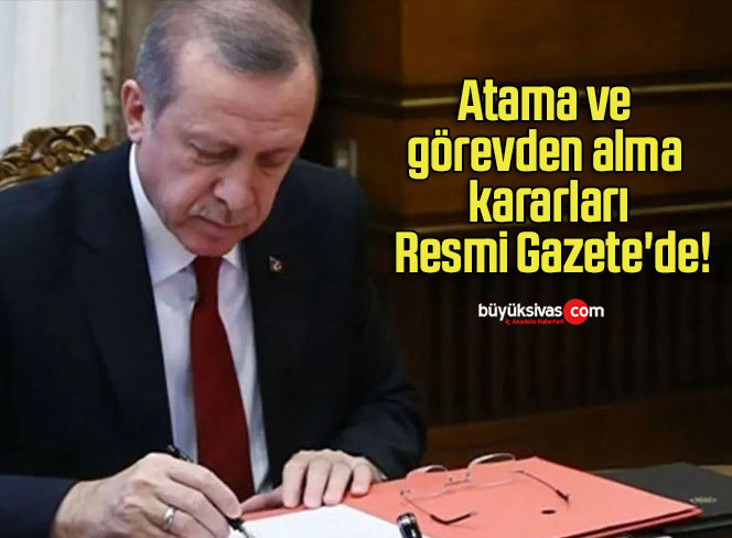 Atama ve görevden alma kararları Resmi Gazete’de!
