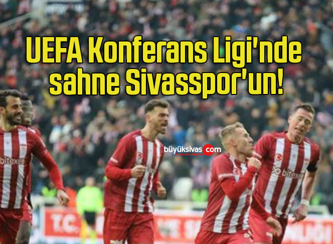 UEFA Konferans Ligi’nde sahne Sivasspor’un!