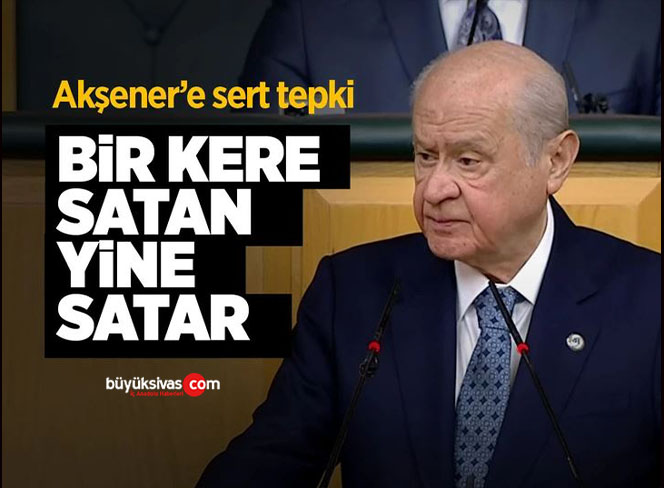 Devlet Bahçeli’den Meral Akşener’e sert sözler!